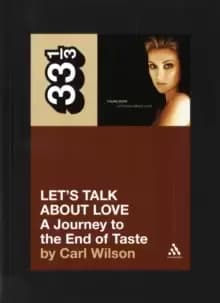Celine Dions Let's Talk About Love : A Journey to the End of Taste