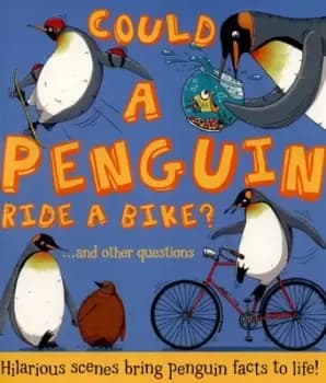 Could a penguin ride a bike? and other questions by Camilla De la Bdoyre