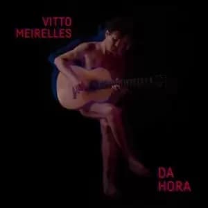 Da Hora by Vitto Meirelles CD Album