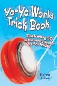 Yo-Yo World Trick Book : Featuring 50 of the most popular Yo-Yo tricks