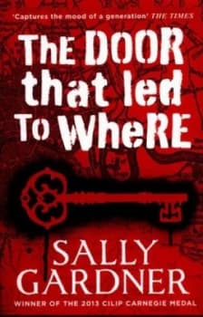 The Door That LED to Where by Sally Gardner Paperback