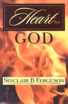 A Heart for God by Sinclair B Ferguson Paperback
