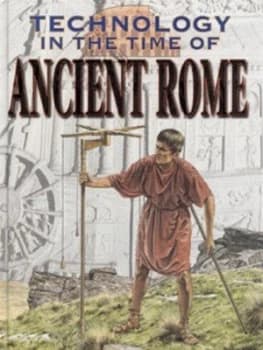 Technology in the Time of Ancient Rome by Judith Crosher Hardback