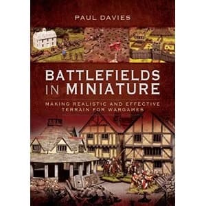 Battlefields in Miniature Making Realistic and Effective Terrain for Wargames Paperback / softback 2018