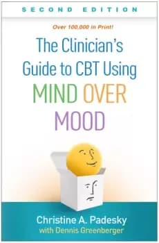 The Clinicians Guide to CBT Using Mind Over Mood