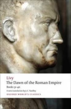 The Dawn of the Roman Empire. Books 31 to 40 by Livy Book