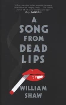 A Song from Dead Lips by William Shaw Hardback