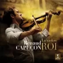 Renaud Capucon: Le Violon Roi