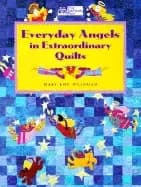everyday angels in extraordinary quilts