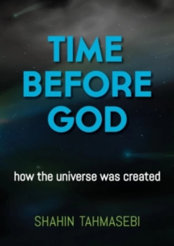 Time Before God : How the Universe Was Created Paperback / softback
