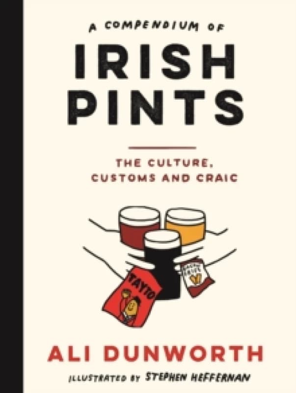 A Compendium of Irish Pints : The Culture, Customs and Craic Hardback