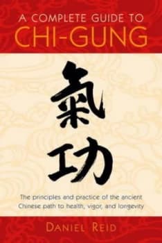 A Complete Guide to Chi-Gung by Daniel Reid Paperback