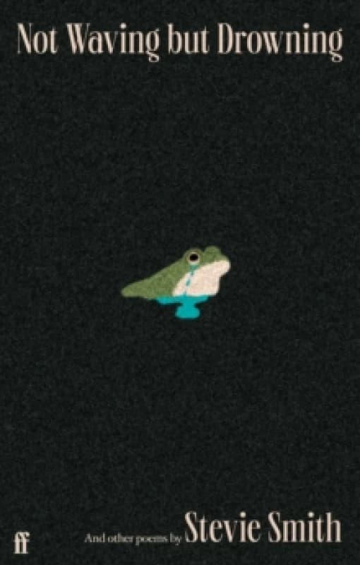 Not Waving but Drowning and other poems Hardback