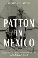 patton in mexico lieutenant george's patton the hunt for pancho villa and t