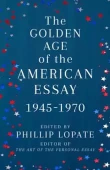 The Golden Age of the American Essay : 1945-1976