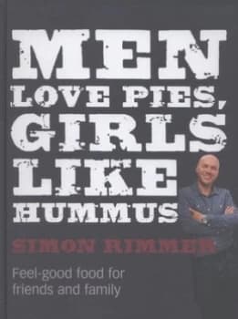 Men Love Pies Girls like Hummus by Simon Rimmer Hardback