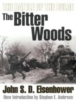 The Bitter Woods by John S. D. Eisenhower Book