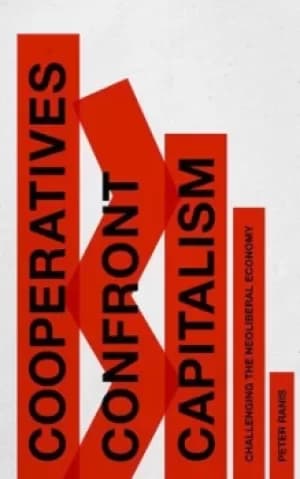 Cooperatives confront capitalism by Peter Ranis
