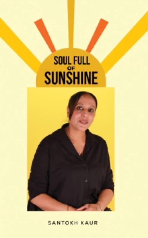 Soul Full of Sunshine. Paperback. By Santokh Kaur Books