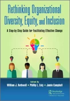 Rethinking Organizational Diversity Equity and InclusionA Step-by-Step Guide for Facilitating Effective Change