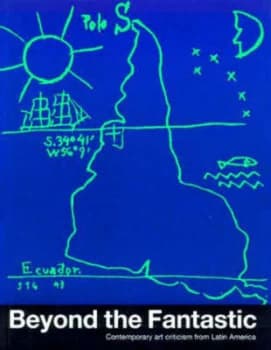 Beyond the Fantastic by Gerardo Mosquera and Institute of International Visual Arts Book