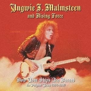 Yngwie Malmsteens Rising Force Now Your Ships are Burned