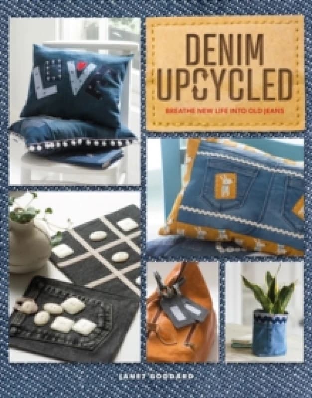 Denim Upcycled : Breathe New Life Into Old Jeans Paperback / softback