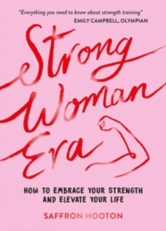 Strong Woman Era : How to Embrace Your Strength and Elevate Your Life Hardback