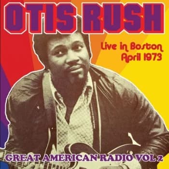 Great American Radio Live in Boston April 1973 - Volume 2 by Otis Rush CD Album