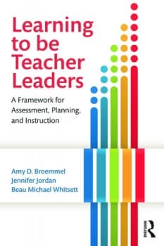 Learning to Be Teacher LeadersA Framework for Assessment Planning and Instruction