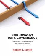 non invasive data governance the path of least resistance and greatest succ