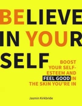 Believe in Yourself by Jasmin Kirkbride Hardback