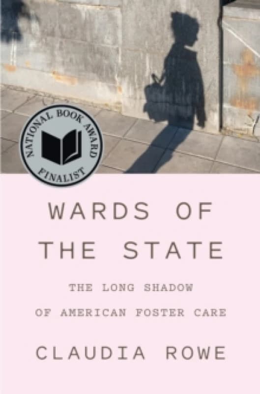Wards of the State : The Long Shadow of American Foster Care Hardback