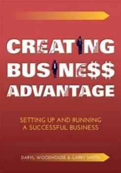 Creating Business Advantage by Daryl Woodhouse Paperback