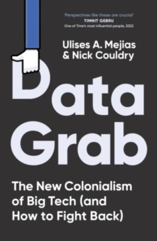 Data Grab. Hardback. By Ulises Ali Mejias, Nick Couldry Books