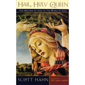 Hail, Holy Queen: The Mother of God in the Word of God by Scott W. Hahn (Paperback, 2001)