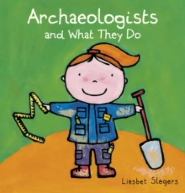 Liesbet Slegers Archeologists and what they do Book Multi unisex