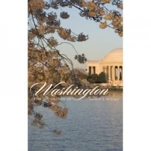 Washington from the Ground up by James H S Mcgregor Hardback