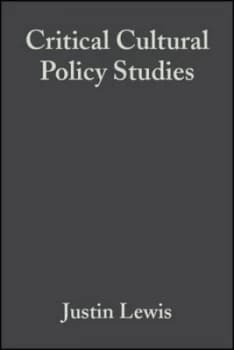 Critical Cultural Policy Studies by Justin Lewis Book