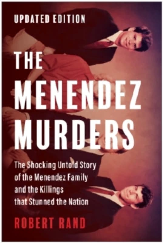 The Menendez Murders, Updated Edition : The Shocking Untold Story of the Menendez Family and the Killings that Stunned the Nation Paperback / softback