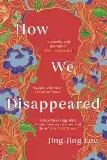 How We Disappeared : LONGLISTED FOR THE WOmens PRIZE FOR FICTION 2020