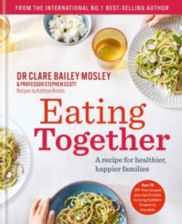 Eating Together : A recipe for healthier, happier families Hardback