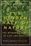 hidden half of nature the microbial roots of life and health