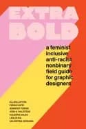 extra bold a feminist inclusive anti racist nonbinary field guide for graph