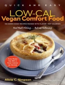 Quick and Easy Low-Cal Vegan Comfort Food by Alicia C. Simpson Paperback