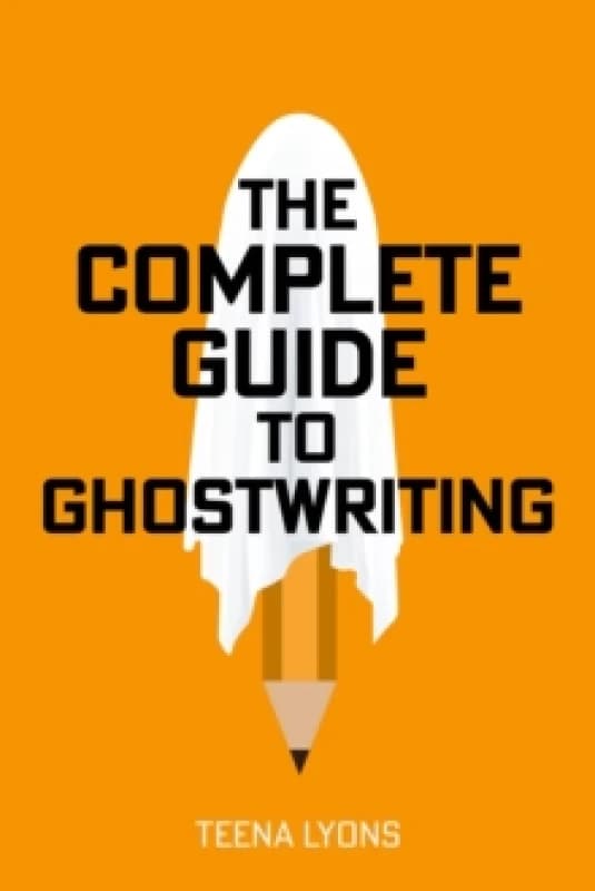 The Complete Guide to Ghostwriting Paperback / softback