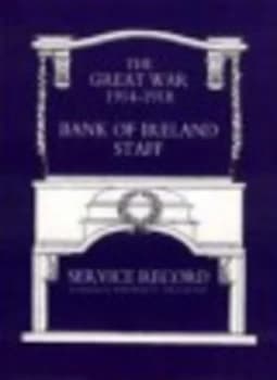 Great War 1914-1918 Bank of Ireland Staff Service Record by Thomas F.Hennessy Hardback