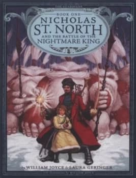 Nicholas St. North and the Battle of the Nightmare King by William Joyce Hardback