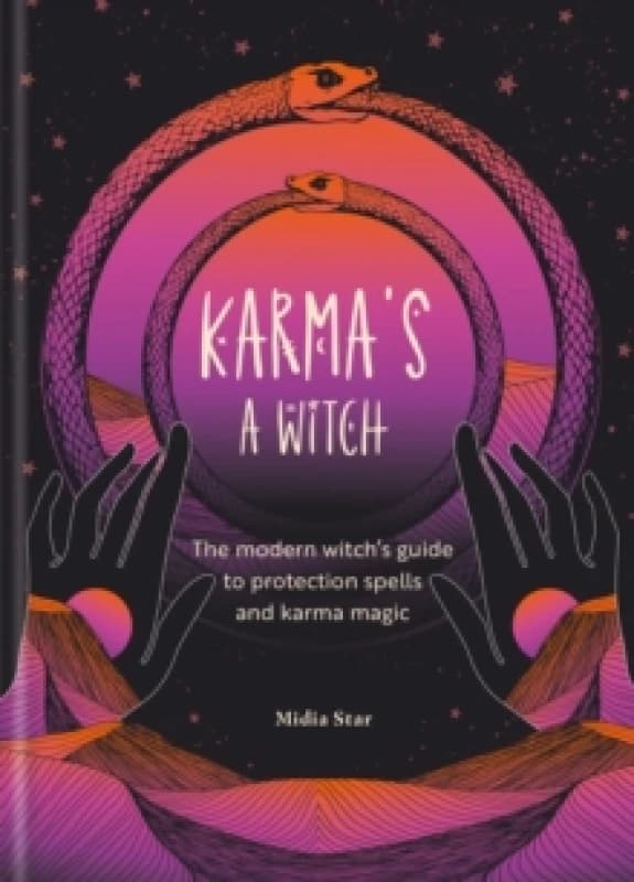Karma's a Witch : The modern witchs guide to protection spells and karma magic Hardback