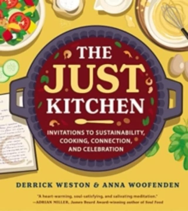 The Just Kitchen : Invitations to Sustainability, Cooking, Connection, and Celebration Hardback